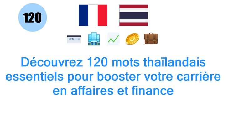 Découvrez 120 mots thaïlandais essentiels pour booster votre carrière en affaires et finance